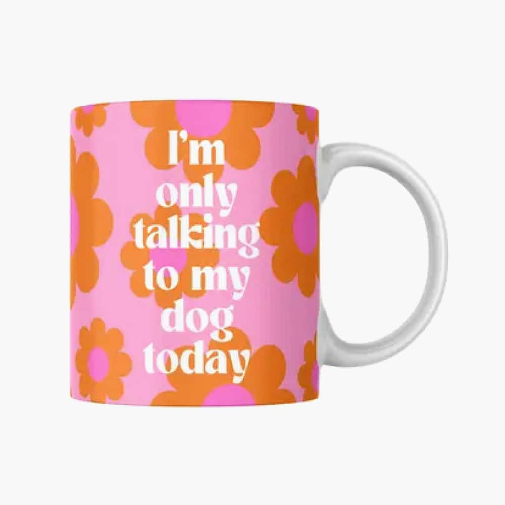 “I’m Only Talking to My Dog Today” Ceramic Mug
