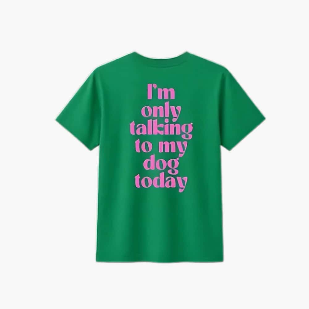 “I’m Only Talking to My Dog Today” Unisex T-Shirt